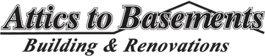 Attics to Basements Building & Renovations, Inc